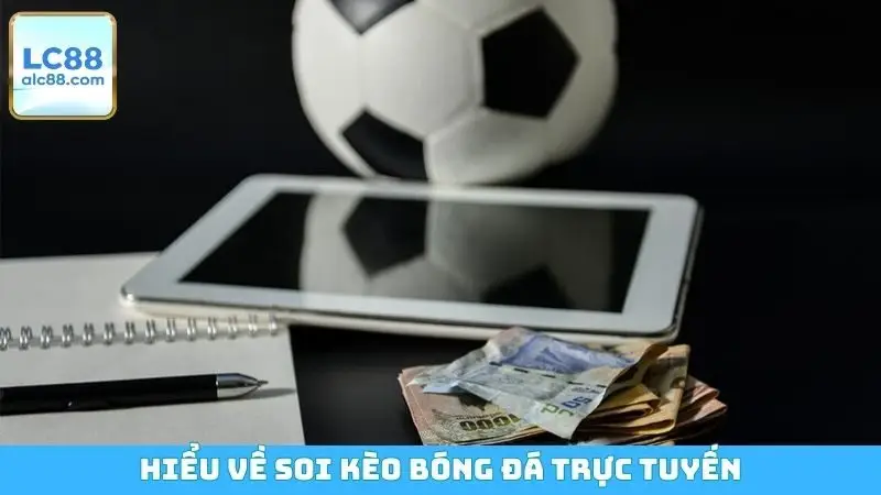 Hiểu về soi kèo bóng đá trực tuyến
