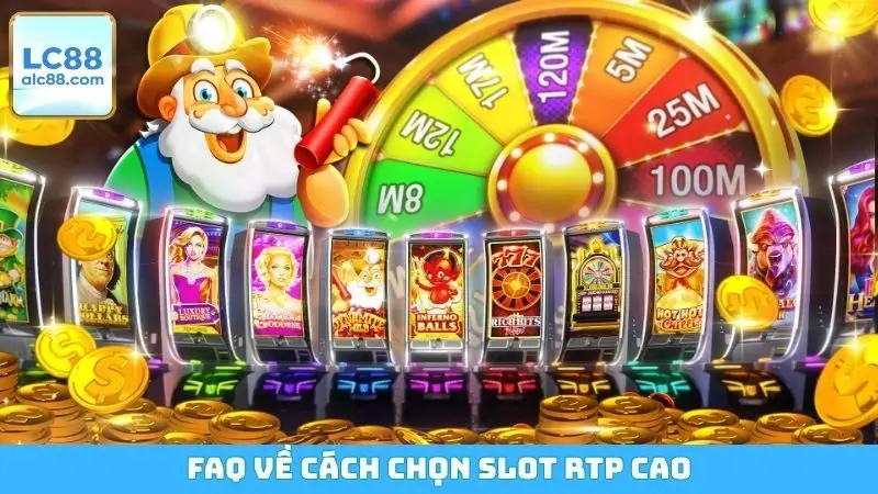FAQ về cách chọn slot RTP cao